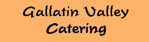 Gallatin Valley Catering, Bozeman, Montana